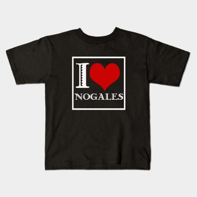 I Love Nogales (dark background) Kids T-Shirt by Nuttshaw Studios